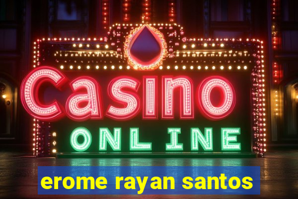 erome rayan santos